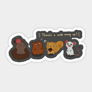 There's a MOLE among us Sticker